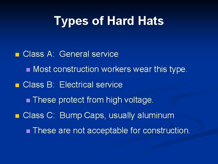 Types of Hard Hats n Class A: General service n n Class B: Electrical