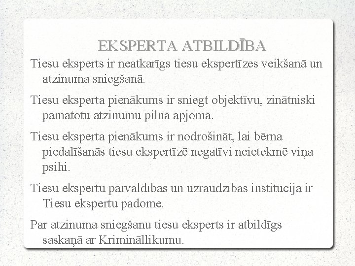 EKSPERTA ATBILDĪBA Tiesu eksperts ir neatkarīgs tiesu ekspertīzes veikšanā un atzinuma sniegšanā. Tiesu eksperta