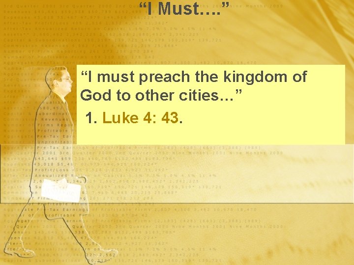 “I Must…. ” “I must preach the kingdom of God to other cities…” 1.