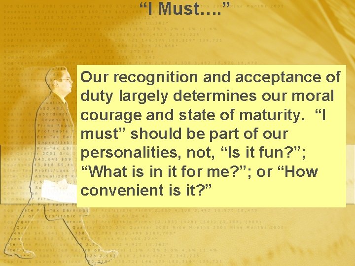 “I Must…. ” Our recognition and acceptance of duty largely determines our moral courage