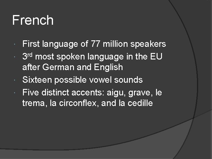 French First language of 77 million speakers 3 rd most spoken language in the