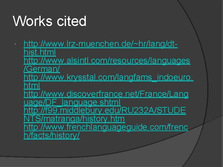 Works cited http: //www. lrz-muenchen. de/~hr/lang/dthist. html http: //www. alsintl. com/resources/languages /German/ http: //www.