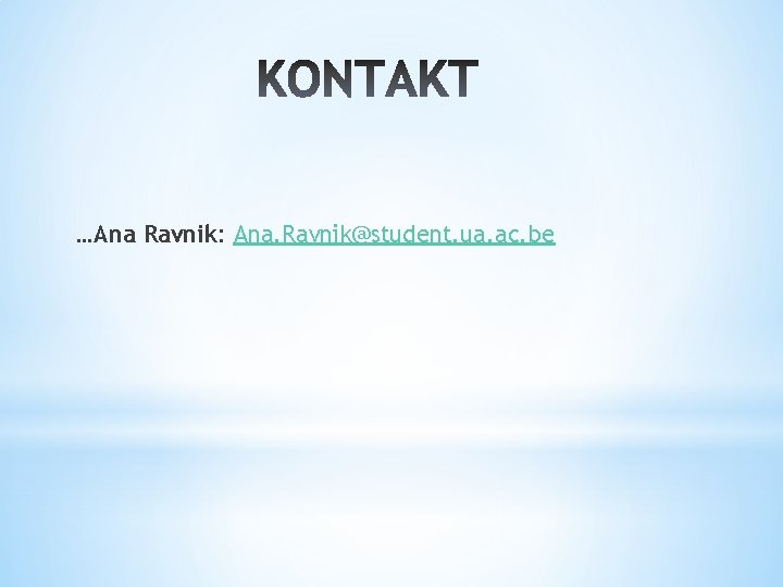 …Ana Ravnik: Ana. Ravnik@student. ua. ac. be 