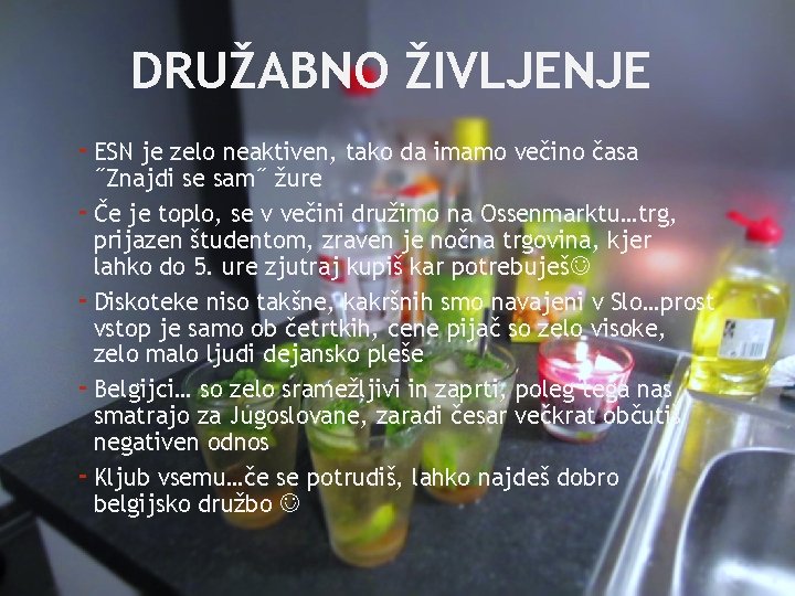 DRUŽABNO ŽIVLJENJE - ESN je zelo neaktiven, tako da imamo večino časa ˝Znajdi se
