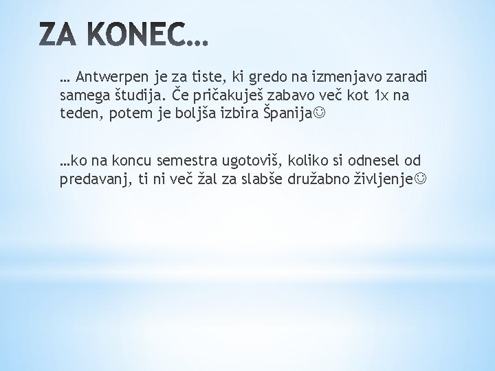 … Antwerpen je za tiste, ki gredo na izmenjavo zaradi samega študija. Če pričakuješ