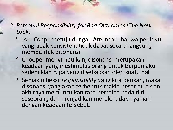 2. Personal Responsibility for Bad Outcomes (The New Look) * Joel Cooper setuju dengan