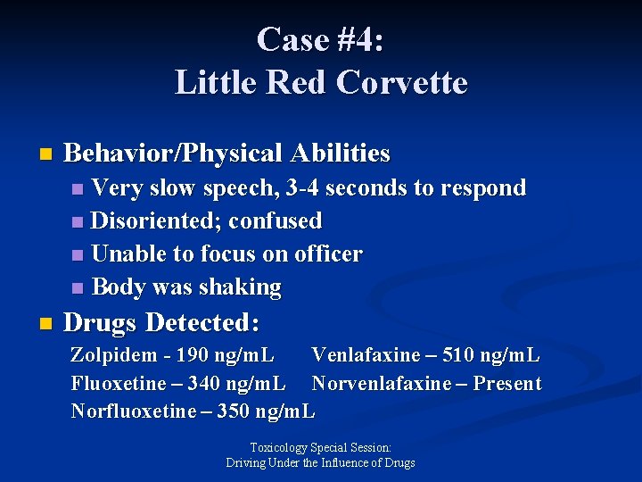 Case #4: Little Red Corvette n Behavior/Physical Abilities Very slow speech, 3 -4 seconds