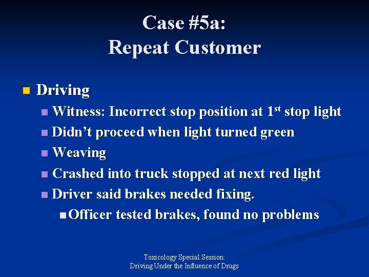 Case #5 a: Repeat Customer n Driving Witness: Incorrect stop position at 1 st