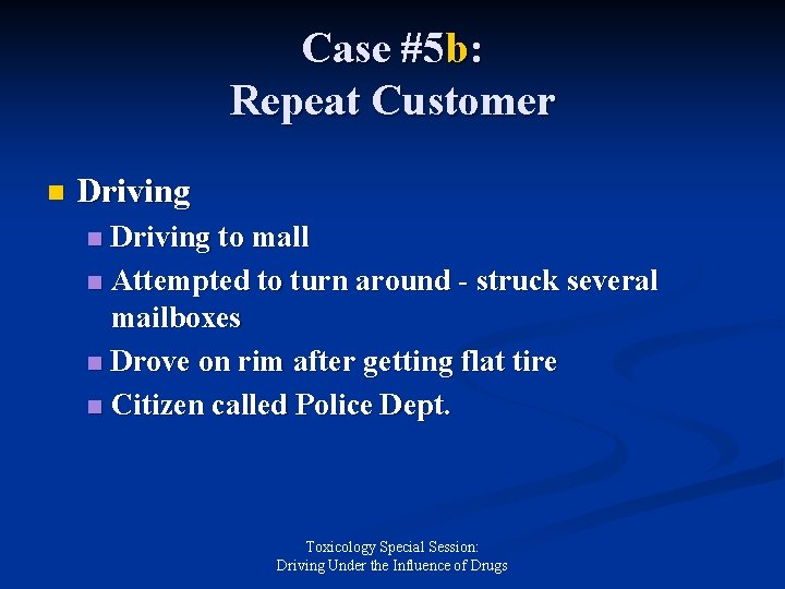 Case #5 b: Repeat Customer n Driving to mall n Attempted to turn around