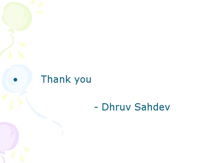  • Thank you - Dhruv Sahdev 