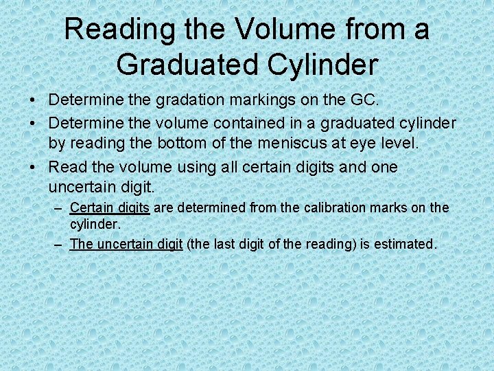 Reading the Volume from a Graduated Cylinder • Determine the gradation markings on the