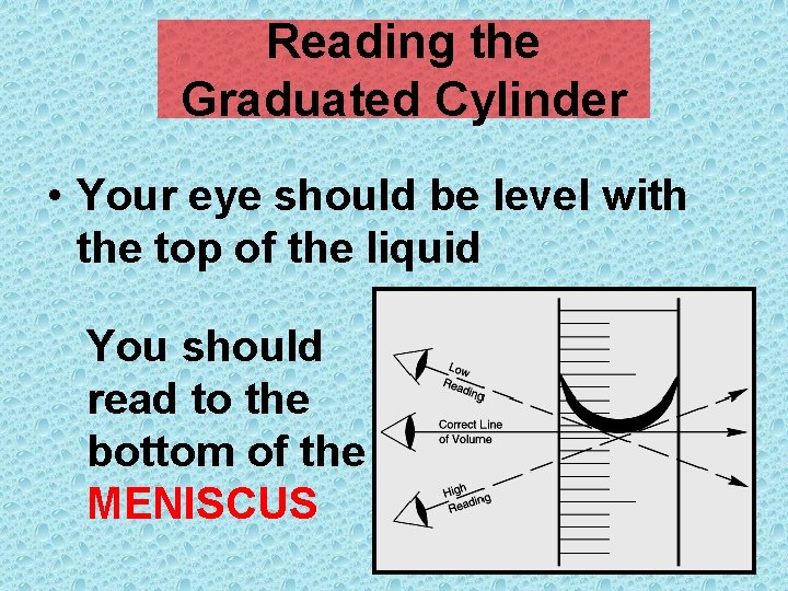 Reading the Graduated Cylinder • Your eye should be level with the top of