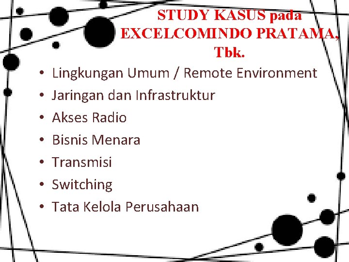  • • STUDY KASUS pada EXCELCOMINDO PRATAMA, Tbk. Lingkungan Umum / Remote Environment