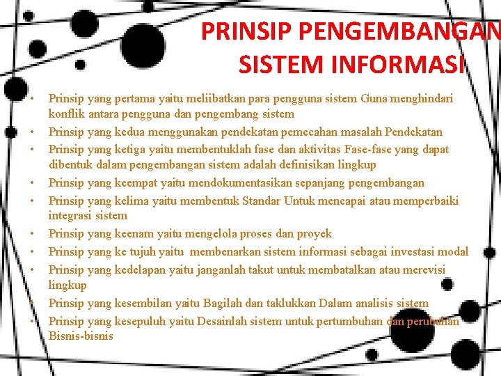 PRINSIP PENGEMBANGAN SISTEM INFORMASI • • • Prinsip yang pertama yaitu meliibatkan para pengguna