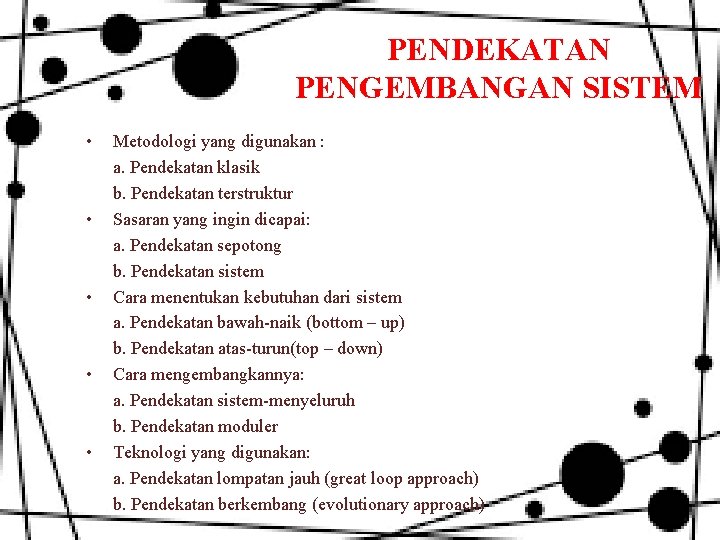 PENDEKATAN PENGEMBANGAN SISTEM • • • Metodologi yang digunakan : a. Pendekatan klasik b.