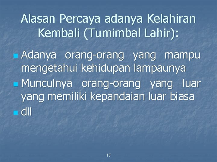 Alasan Percaya adanya Kelahiran Kembali (Tumimbal Lahir): Adanya orang-orang yang mampu mengetahui kehidupan lampaunya