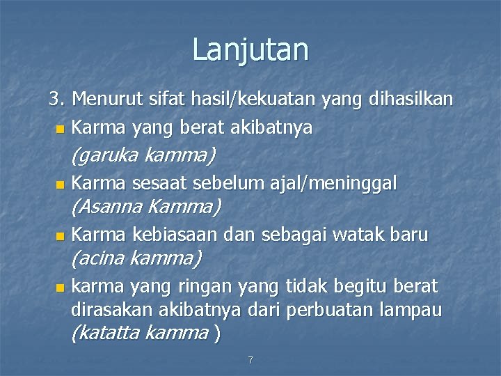 Lanjutan 3. Menurut sifat hasil/kekuatan yang dihasilkan n Karma yang berat akibatnya (garuka kamma)