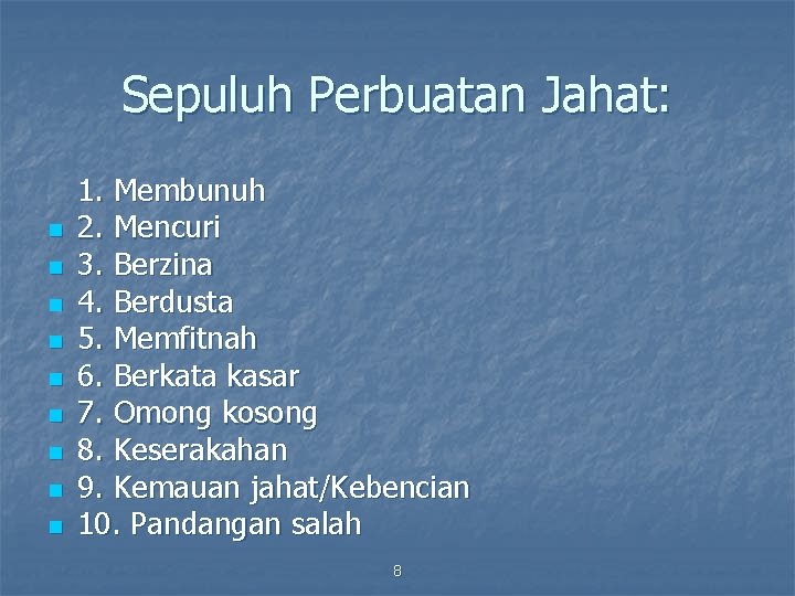 Sepuluh Perbuatan Jahat: n n n n n 1. Membunuh 2. Mencuri 3. Berzina