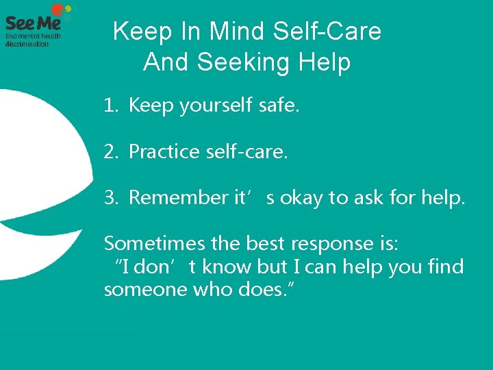 Keep In Mind Self-Care And Seeking Help 1. Keep yourself safe. 2. Practice self-care.