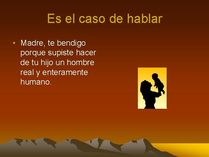 Es el caso de hablar • Madre, te bendigo porque supiste hacer de tu