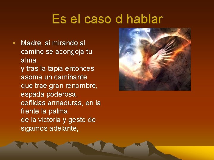 Es el caso d hablar • Madre, si mirando al camino se acongoja tu