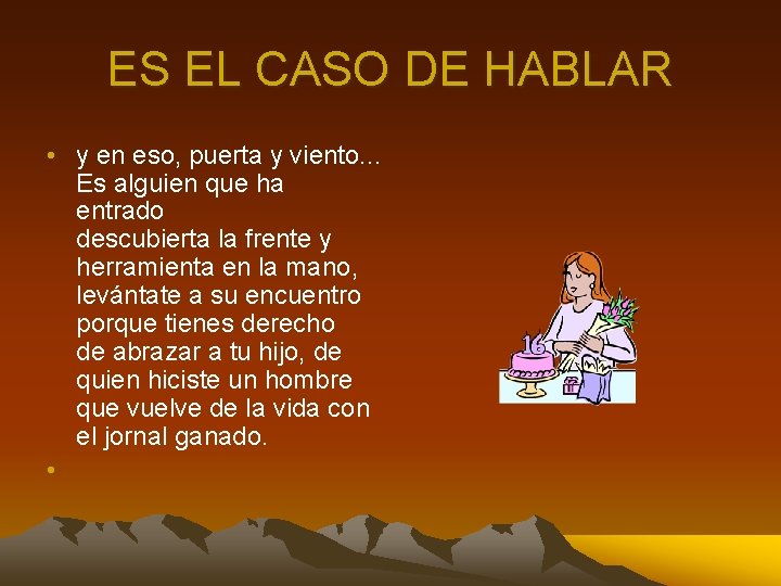 ES EL CASO DE HABLAR • y en eso, puerta y viento. . .