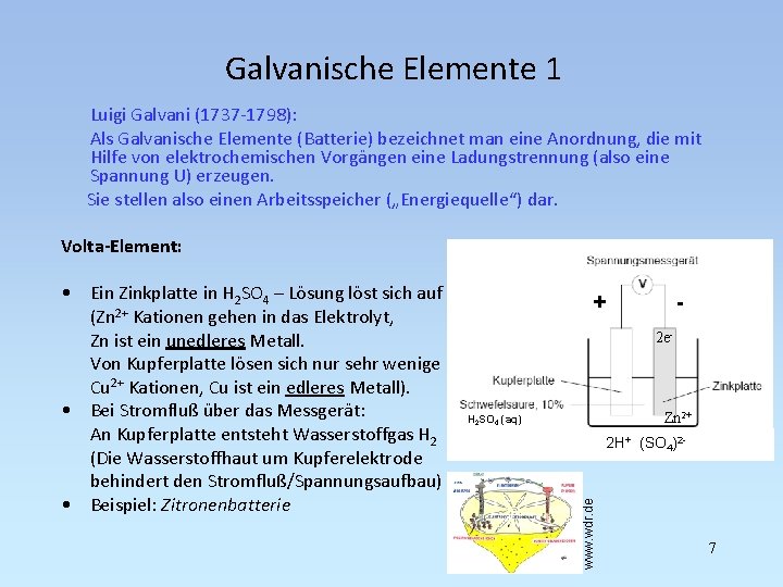 Galvanische Elemente 1 Luigi Galvani (1737 -1798): Als Galvanische Elemente (Batterie) bezeichnet man eine