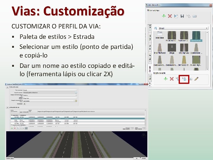 Vias: Customização CUSTOMIZAR O PERFIL DA VIA: § Paleta de estilos > Estrada §