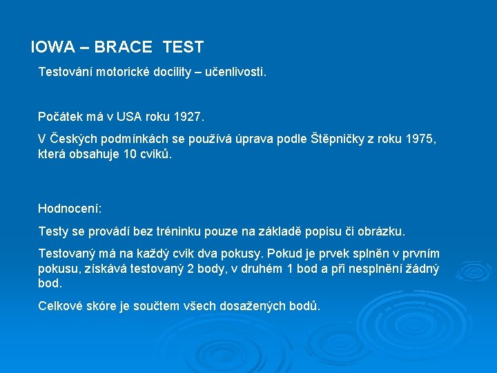 IOWA – BRACE TEST Testování motorické docility – učenlivosti. Počátek má v USA roku