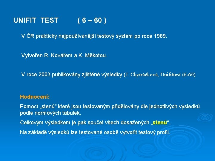 UNIFIT TEST ( 6 – 60 ) V ČR prakticky nejpoužívanější testový systém po