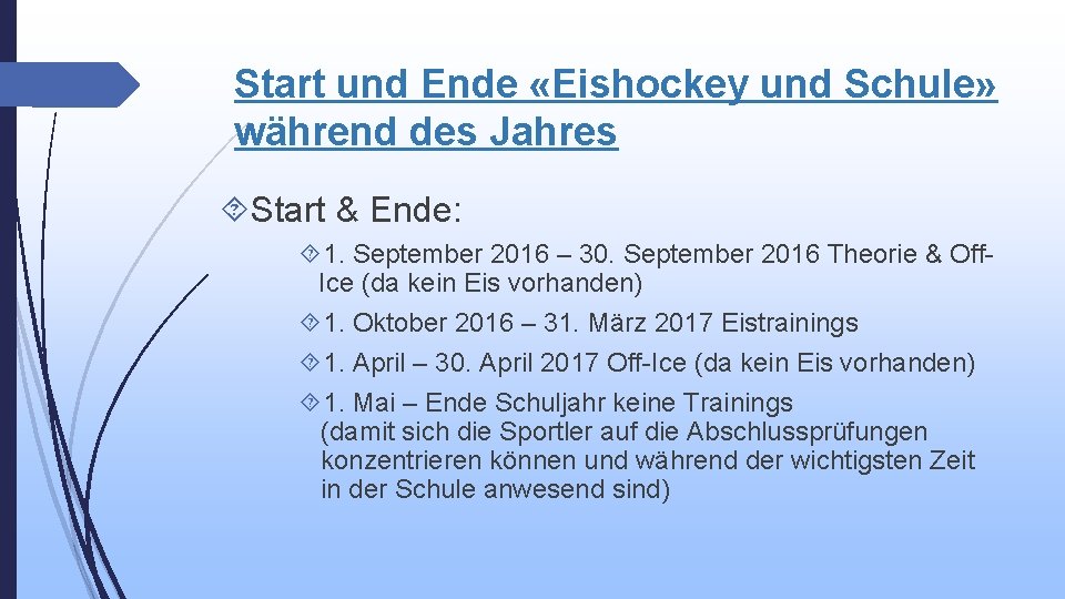 Start und Ende «Eishockey und Schule» während des Jahres Start & Ende: 1. September