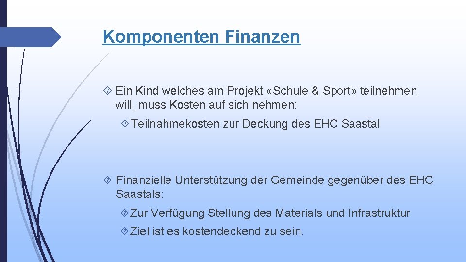 Komponenten Finanzen Ein Kind welches am Projekt «Schule & Sport» teilnehmen will, muss Kosten