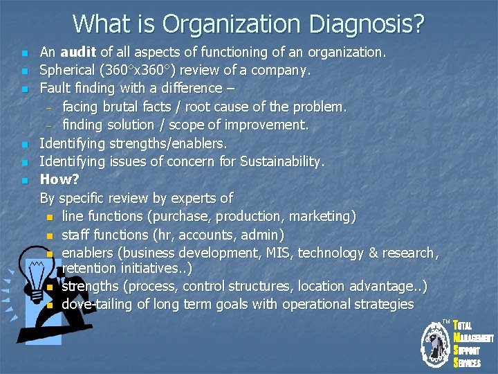 What is Organization Diagnosis? n n n An audit of all aspects of functioning