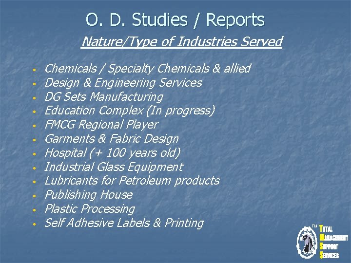 O. D. Studies / Reports Nature/Type of Industries Served • • • Chemicals /