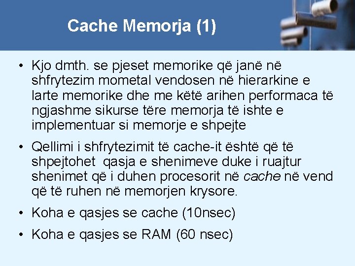 Cache Memorja (1) • Kjo dmth. se pjeset memorike që janë në shfrytezim mometal