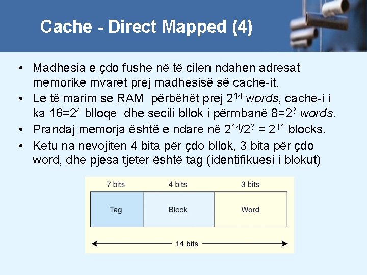 Cache - Direct Mapped (4) • Madhesia e çdo fushe në të cilen ndahen