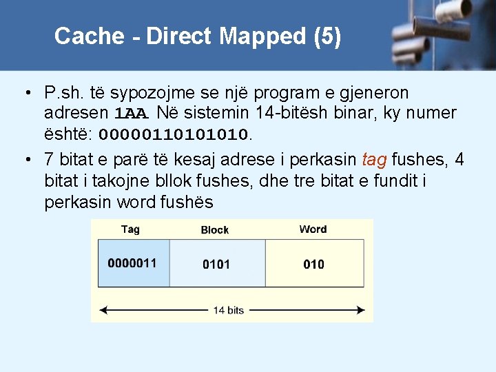 Cache - Direct Mapped (5) • P. sh. të sypozojme se një program e