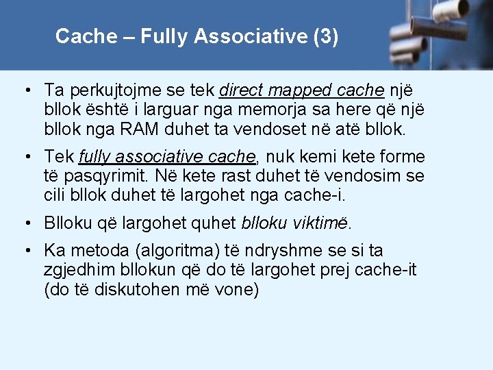 Cache – Fully Associative (3) • Ta perkujtojme se tek direct mapped cache një