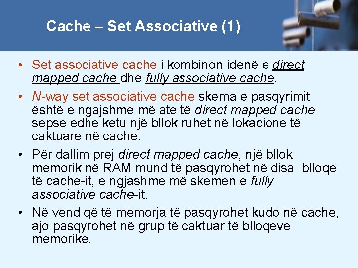 Cache – Set Associative (1) • Set associative cache i kombinon idenë e direct