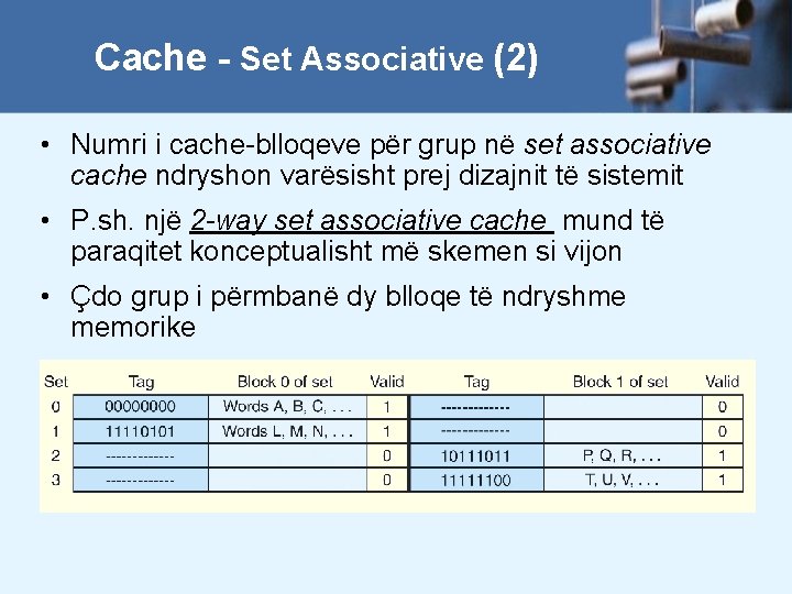 Cache - Set Associative (2) • Numri i cache-blloqeve për grup në set associative
