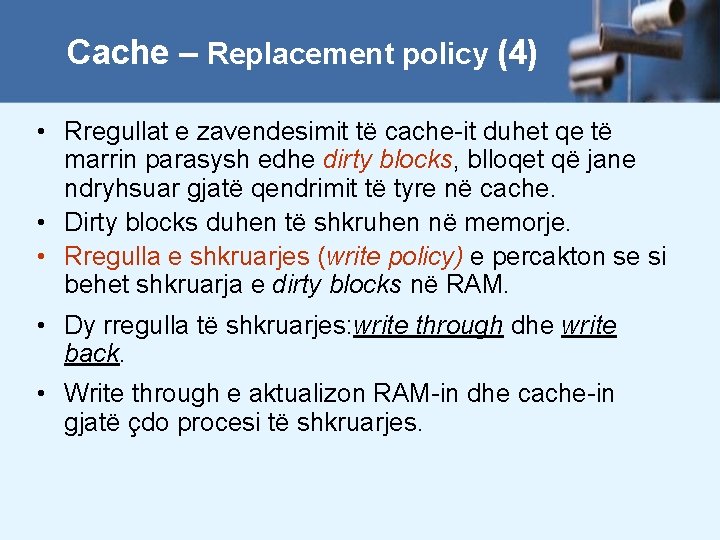 Cache – Replacement policy (4) • Rregullat e zavendesimit të cache-it duhet qe të