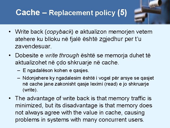 Cache – Replacement policy (5) • Write back (copyback) e aktualizon memorjen vetem atehere