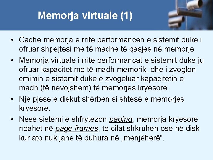 Memorja virtuale (1) • Cache memorja e rrite performancen e sistemit duke i ofruar