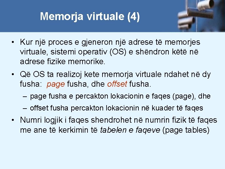 Memorja virtuale (4) • Kur një proces e gjeneron një adrese të memorjes virtuale,
