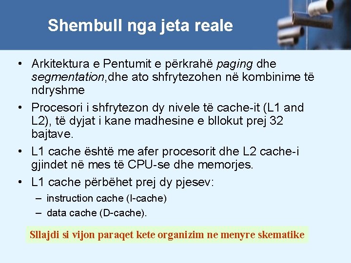 Shembull nga jeta reale • Arkitektura e Pentumit e përkrahë paging dhe segmentation, dhe
