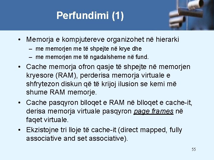 Perfundimi (1) • Memorja e kompjutereve organizohet në hierarki – me memorjen me të
