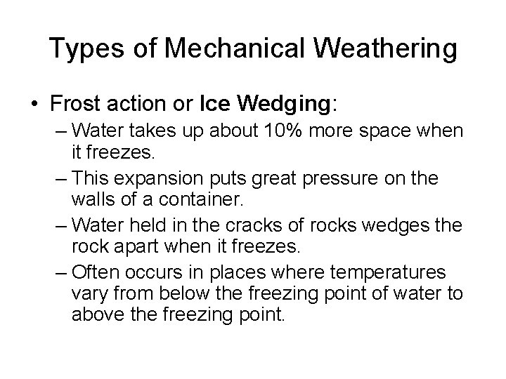 Types of Mechanical Weathering • Frost action or Ice Wedging: – Water takes up