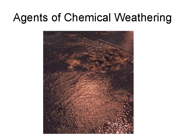 Agents of Chemical Weathering 