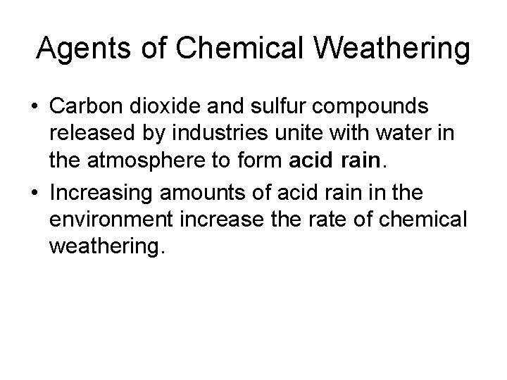 Agents of Chemical Weathering • Carbon dioxide and sulfur compounds released by industries unite