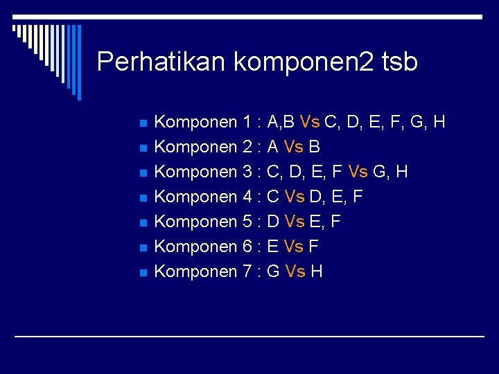 Perhatikan komponen 2 tsb n n n n Komponen 1 : A, B Vs